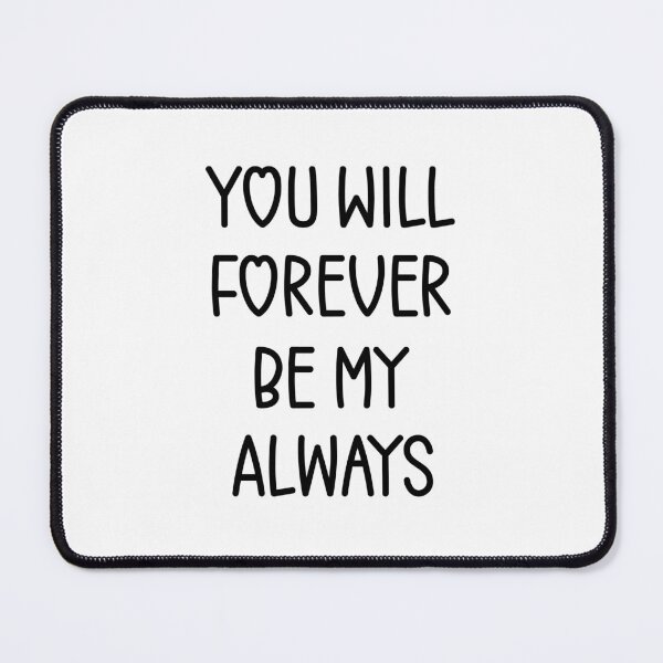 Item preview, You Will Forever Be My Always Love Quote designed and sold by SirajDecors.