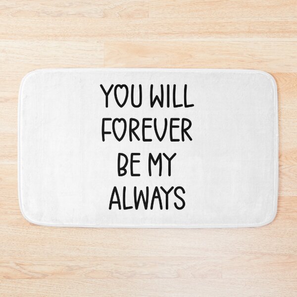 Item preview, You Will Forever Be My Always Love Quote designed and sold by SirajDecors.