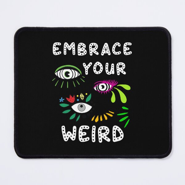 Item preview, Embrace your weird designed and sold by SidTastic .