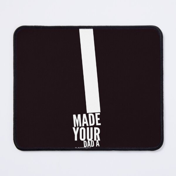 Item preview, I MADE YOUR DAD A BOTTOM designed and sold by Ahmed Al , Dabai.