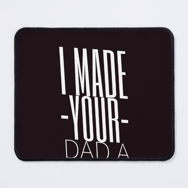 Item preview, I MADE YOUR DAD A BOTTOM designed and sold by Ahmed Al , Dabai.