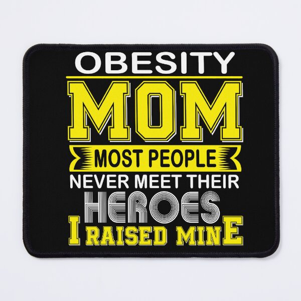 Item preview, Proud Obesity Mom Most People Never Meet Their Heroes I Raise Mine designed and sold by frechettee.