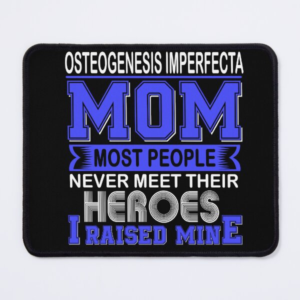 Item preview, Proud Osteogenesis Imperfecta Mom Most People Never Meet Their Heroes I Raise Mine designed and sold by frechettee.