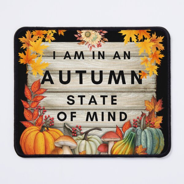 Item preview, I Am In An Autumn State Of Mind Fall Colors Pumpkins - Welcome Fall designed and sold by OutdoorsZee1.