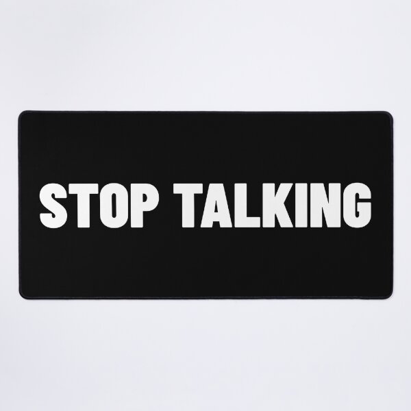 Item preview, Stop Talking. Funny Sarcastic NSFW Rude Inappropriate Saying designed and sold by That Cheeky Tee.