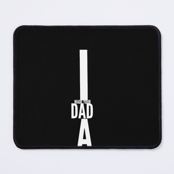 Item preview, Copy of I MADE YOUR DAD A BOTTOM designed and sold by Ahmed Al , Dabai.