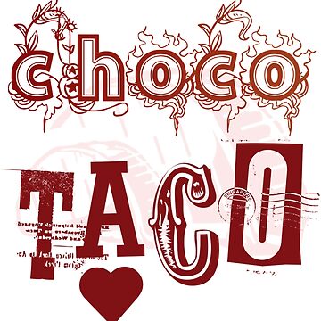 Artwork thumbnail, Choco Taco by DesignEclipseee