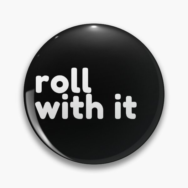 Item preview, Roll With It. Funny Sarcastic Saying designed and sold by That Cheeky Tee.