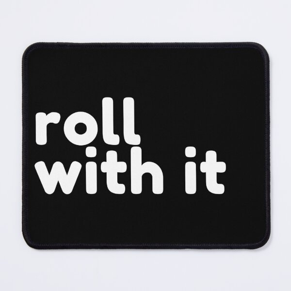 Item preview, Roll With It. Funny Sarcastic Saying designed and sold by That Cheeky Tee.