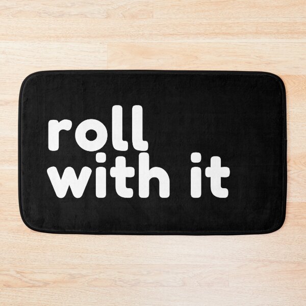 Item preview, Roll With It. Funny Sarcastic Saying designed and sold by That Cheeky Tee.