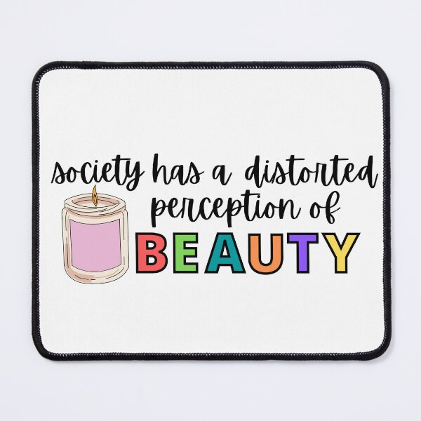 Item preview, Society Has A Distorted Perception Of Beauty designed and sold by PurpleNotebook.