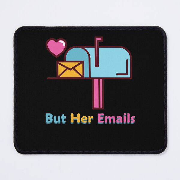 Item preview, but her emails designed and sold by Sethbrassey.