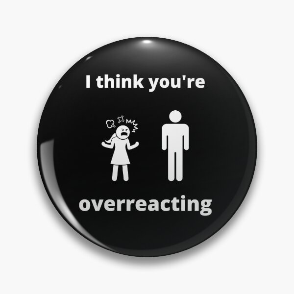 Item preview, I think you're overreacting Humor Graphic Sarcastic Funny designed and sold by loscustom1949.