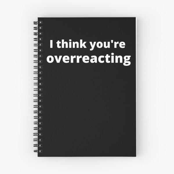 Item preview, I think you're overreacting Humor Graphic Sarcastic Funny designed and sold by loscustom1949.