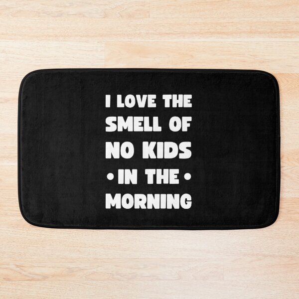 Item preview, I Love The Smell Of No Kids In The Morning designed and sold by appareltolove.