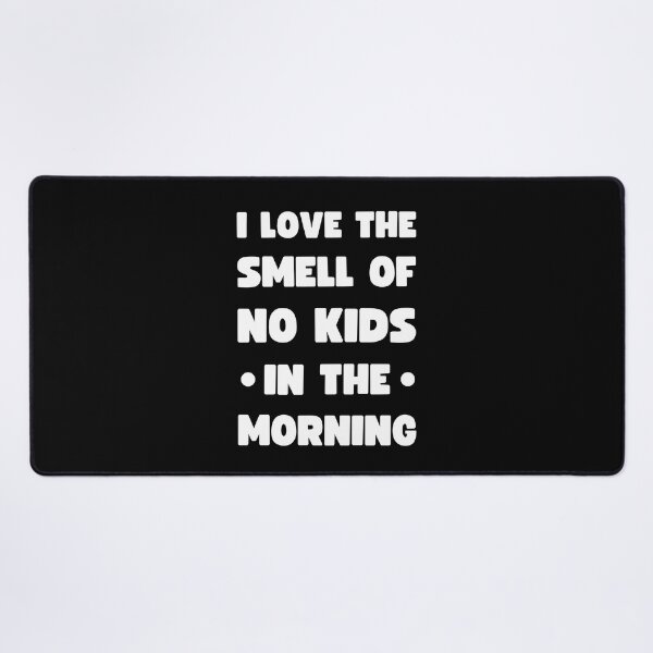 Item preview, I Love The Smell Of No Kids In The Morning designed and sold by appareltolove.