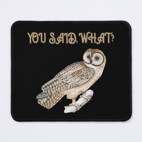 Item preview, YOU SAID, WHAT? BY SAGFABULOUS designed and sold by SagFabulous.