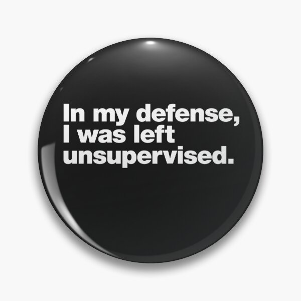 Item preview, In my defense, I was left unsupervised designed and sold by MELJOSEBASTIAN.