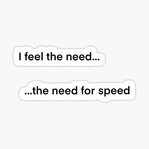 I Feel the Need - the Need for Speed! Poster for Sale by podlousy