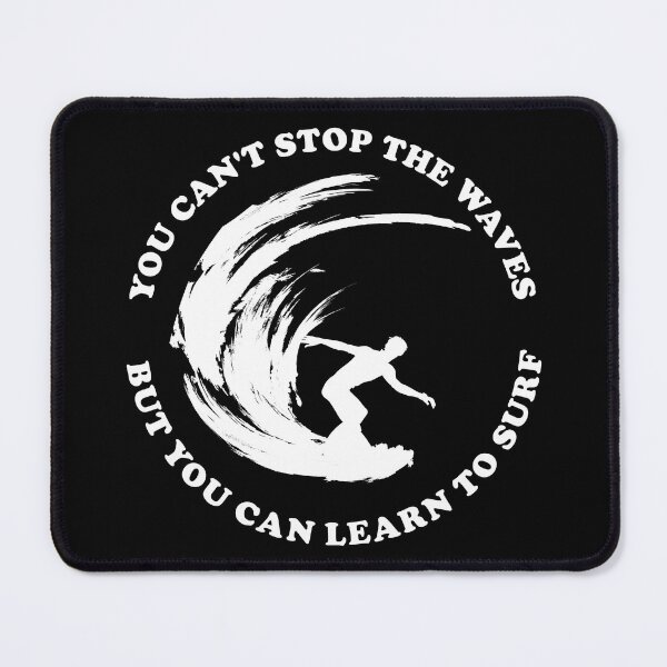 Item preview, YOU CAN'T STOP THE WAVES BUT YOU CAN LEARN TO SURF- Motivational saying (male surfer) designed and sold by DesignsByDaddy.