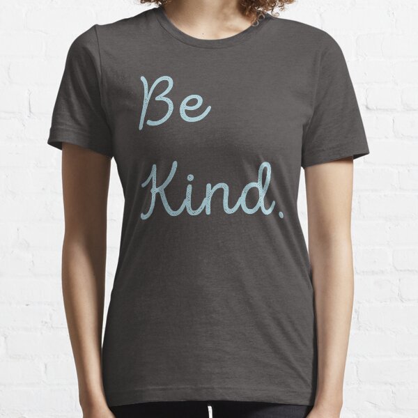 Be Kind Essential T-Shirt