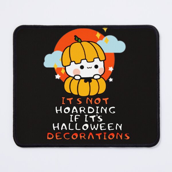 Item preview, Its not hoarding if its halloween decorations designed and sold by Internetan.