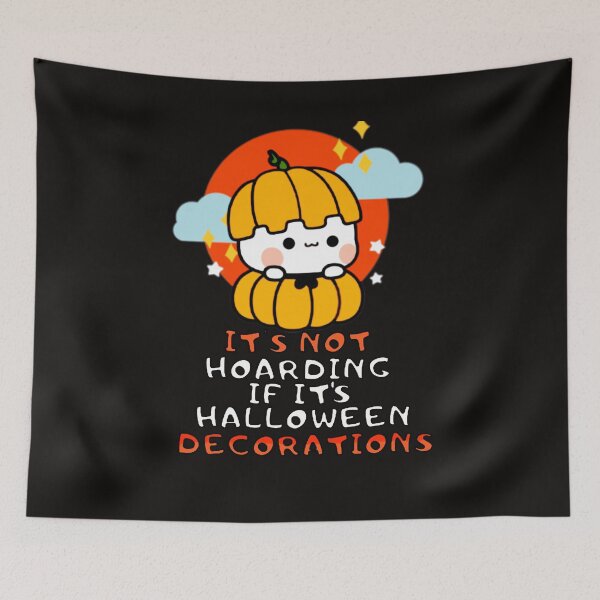 Item preview, Its not hoarding if its halloween decorations designed and sold by Internetan.
