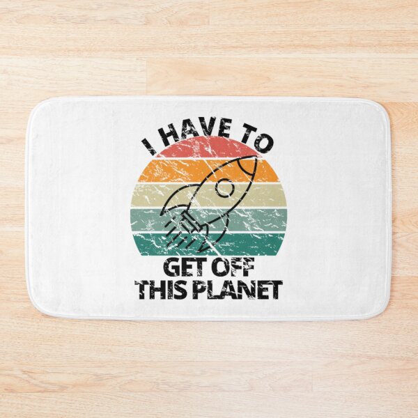 Item preview, I Have To Get Off This Planet Funny Sarcastic Mayb designed and sold by VegatoNunez.