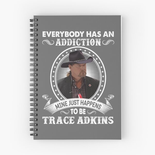 Item preview, Everybody Has An Addiction Mine Just Happens To Be Trace Adkins designed and sold by reJerrellOliver.