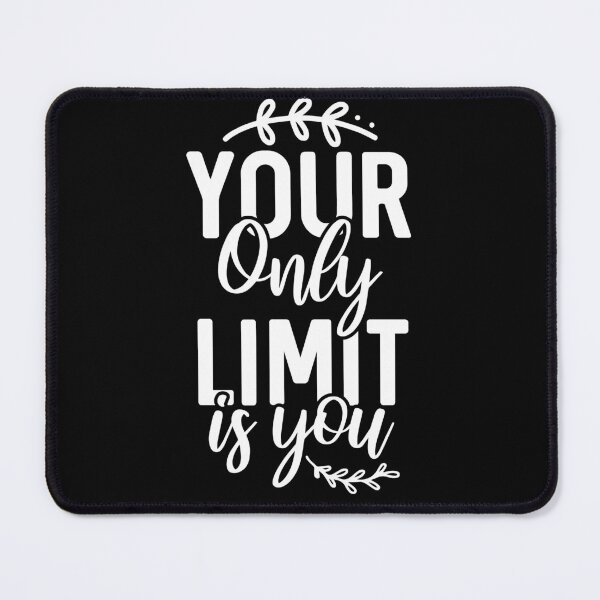Item preview, Your Only Limit is You designed and sold by AdventArt.