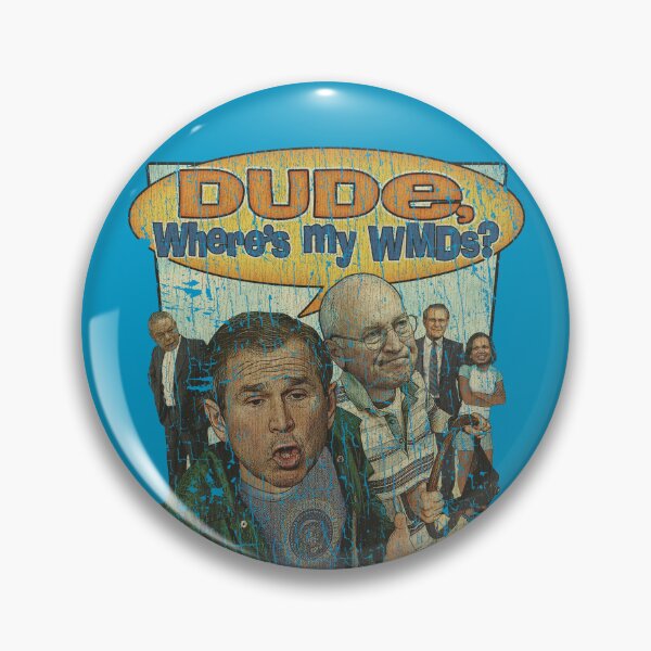 Item preview, Dude, Where's My WMDs? 2002  designed and sold by AstroZombie6669.