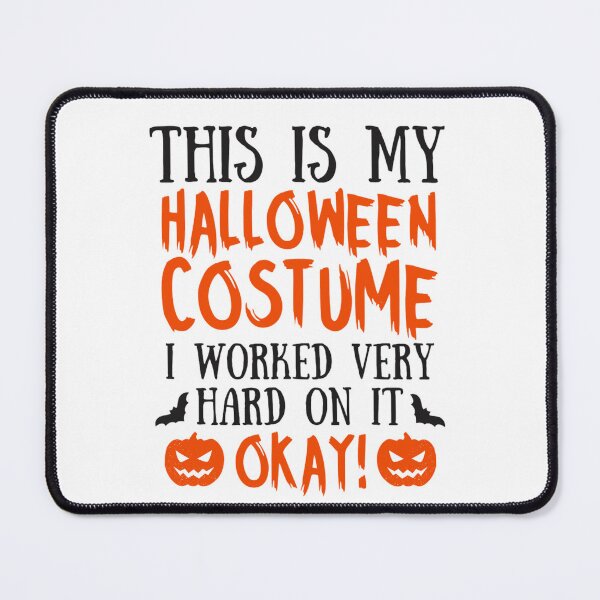 Item preview, This Is My Halloween Costume I Worked Very Hard On It Okay designed and sold by chetan786.