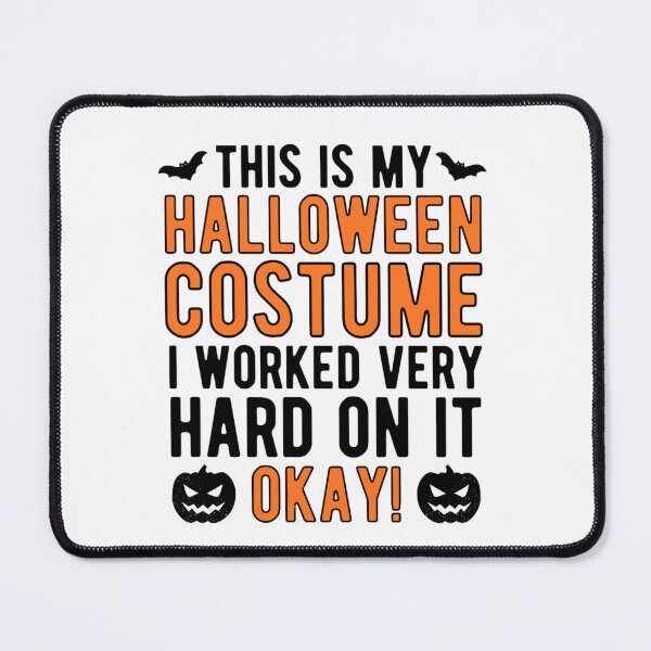 Item preview, This Is My Halloween Costume I Worked Very Hard On It Okay designed and sold by chetan786.