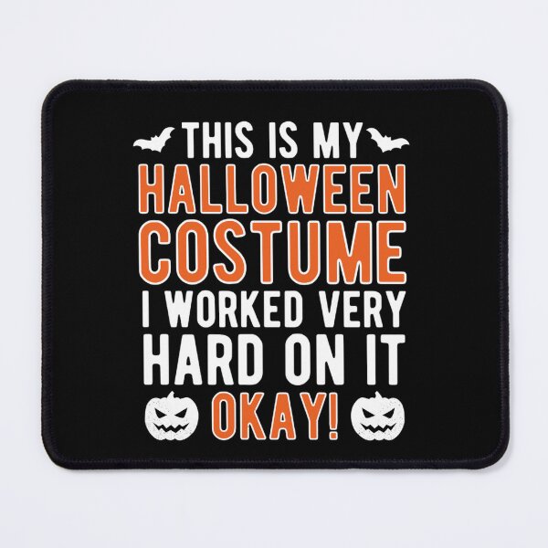 Item preview, This Is My Halloween Costume I Worked Very Hard On It Okay designed and sold by chetan786.
