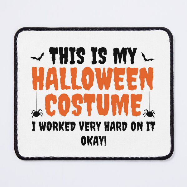 Item preview, This Is My Halloween Costume I Worked Very Hard On It Okay designed and sold by chetan786.