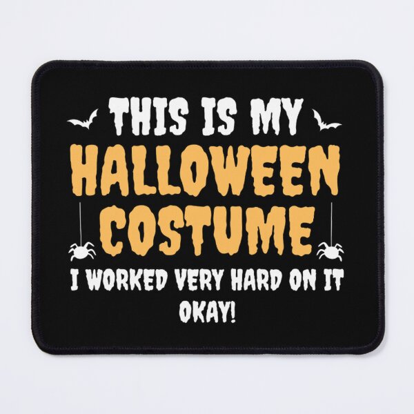 Item preview, This Is My Halloween Costume I Worked Very Hard On It Okay designed and sold by chetan786.