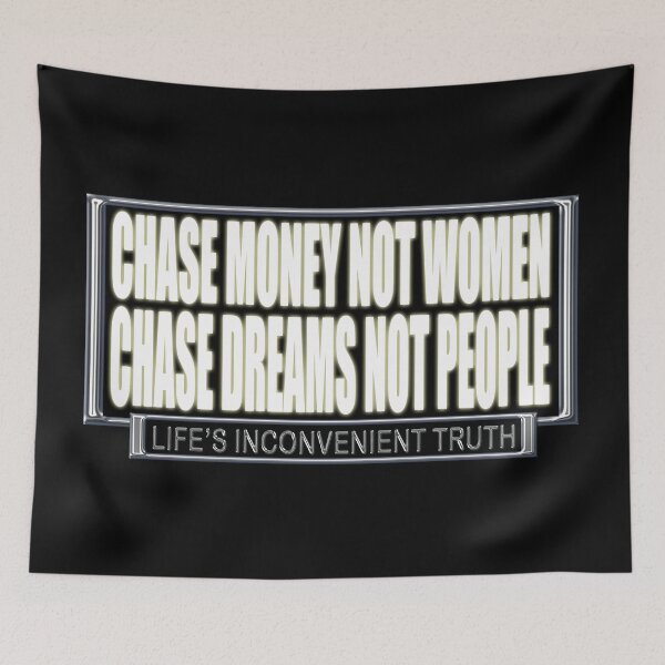 Item preview, Chase Money Not Women. Chase Dreams Not People. (Life's Inconvenient Truth) designed and sold by DVM2.