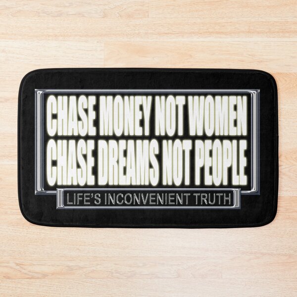 Item preview, Chase Money Not Women. Chase Dreams Not People. (Life's Inconvenient Truth) designed and sold by DVM2.