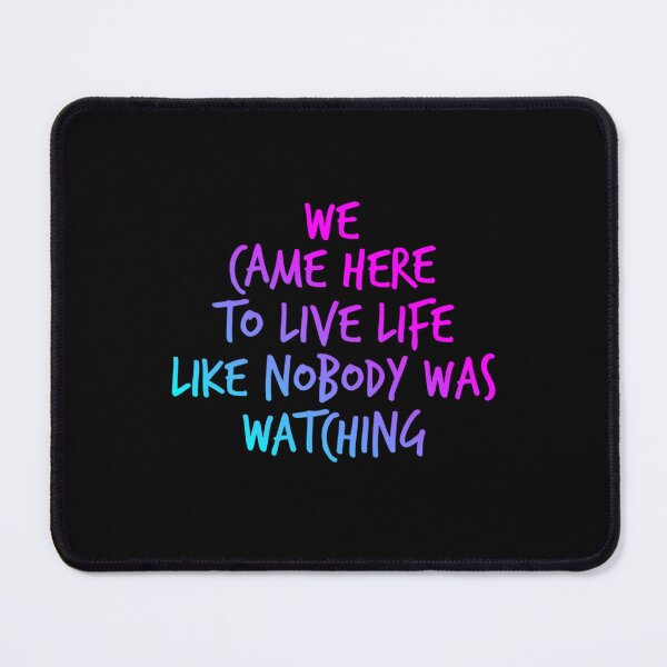 Item preview, We came here to live life like nobody was watching designed and sold by alexanderWYM.
