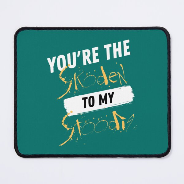 Item preview, You_re The Skoden To My Stoodis_quot_ designed and sold by EslaGyra3.
