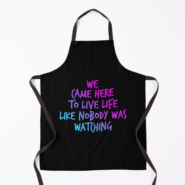 Item preview, We came here to live life like nobody was watching   designed and sold by alexanderWYM.