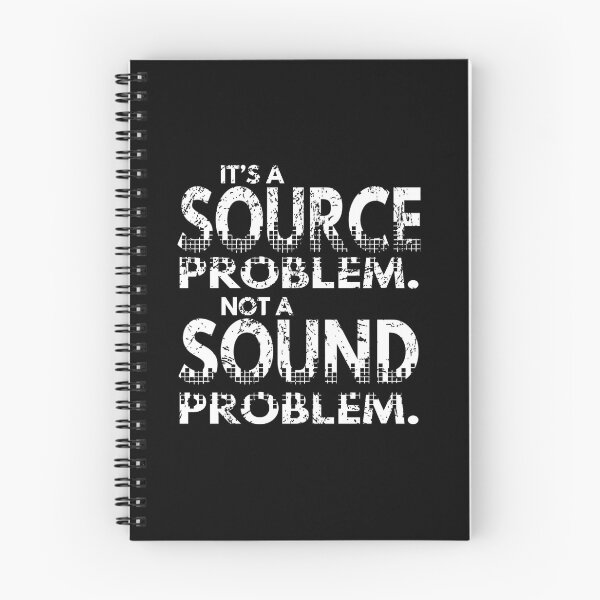 Item preview, It's A Source Problem Not A Sound Problem designed and sold by troysrb.