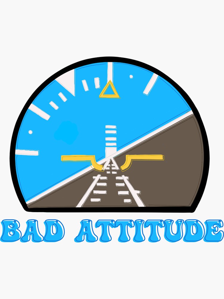 "Bad attitude indicator " Sticker for Sale by AerialArielle Redbubble