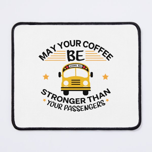 Item preview, May Your Coffee Be Stronger Than Your Passengers Funny School Bus Driver Appreciation School Design designed and sold by VieGalleryy.