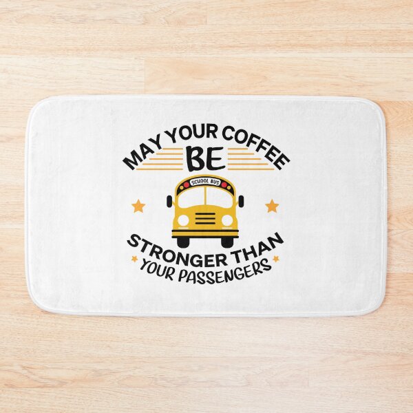 Item preview, May Your Coffee Be Stronger Than Your Passengers Funny School Bus Driver Appreciation School Design designed and sold by VieGalleryy.