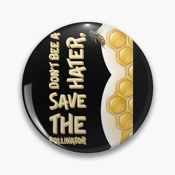 Item preview, Don't Bee A Hater, Save The Pollinator designed and sold by Peter H.