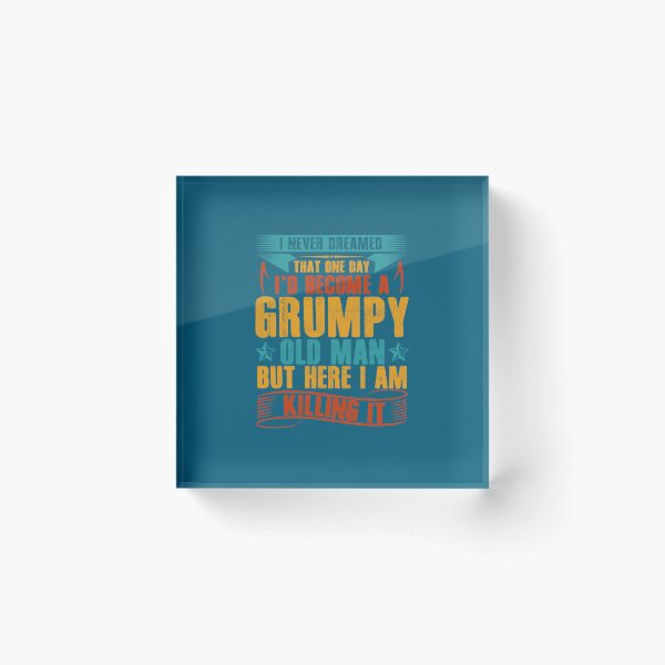 Item preview, Id Become A Grumpy Old Man  designed and sold by RusticCreation.