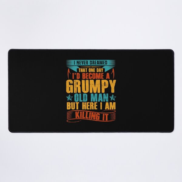 Item preview, Id Become A Grumpy Old Man  designed and sold by RusticCreation.