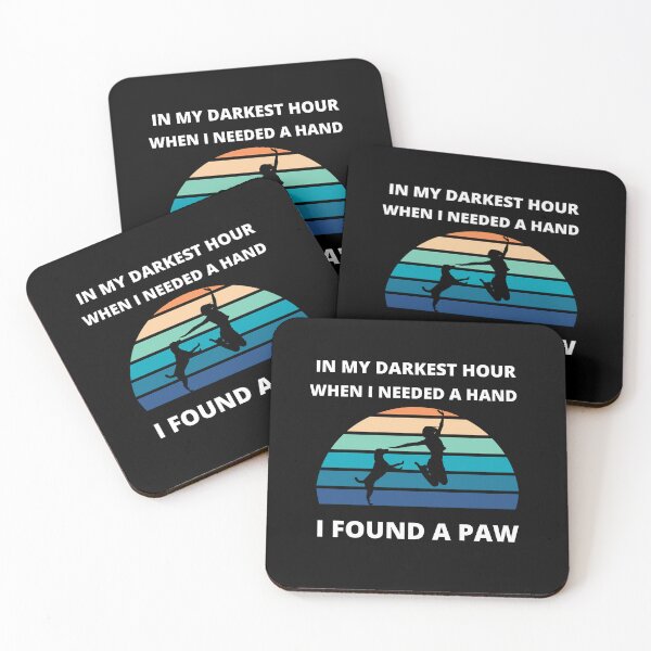 Item preview, In my darkest hour when i needed a hand i found a paw - paw pet lover, paw, pet, dog, dog lover, animal, cat, puppy, pet lover, cute, animal lover, dogs, pets, paw print, dog paw, paws, designed and sold by BuraxisQuotes.