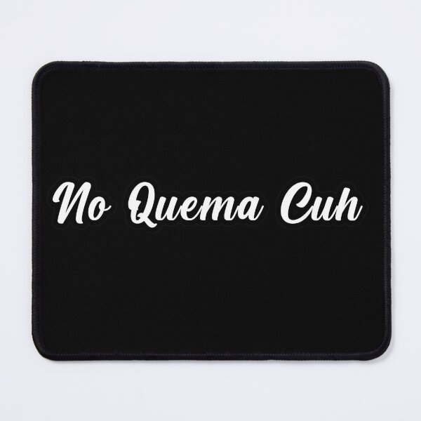 Item preview, No Quema Cuh designed and sold by TEERIFIX.